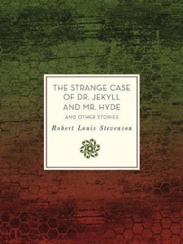 The Strange Case of Dr. Jekyll and Mr. Hyde and Other Stories : Volume 35 by Robert Louis Stevenson - 9781631062421