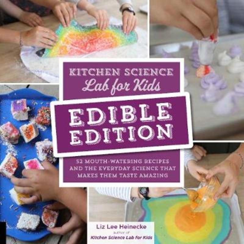 Kitchen Science Lab for Kids: EDIBLE EDITION by Liz Lee Heinecke - 9781631597411