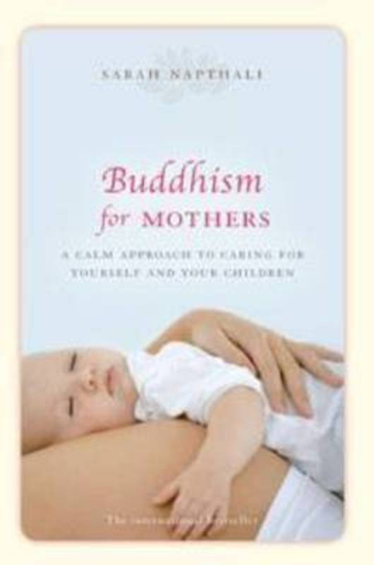 Buddhism for Mothers by Sarah Napthali - 9781742373775