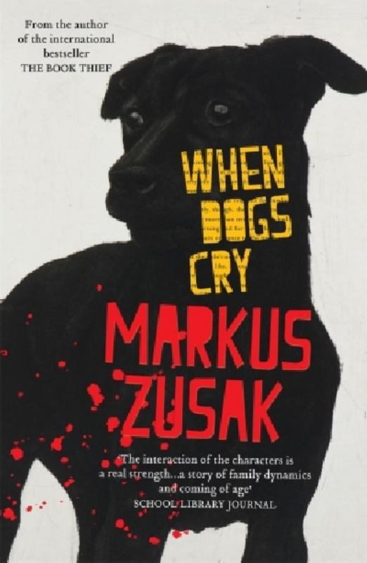 When Dogs Cry by Markus Zusak - 9781742613536