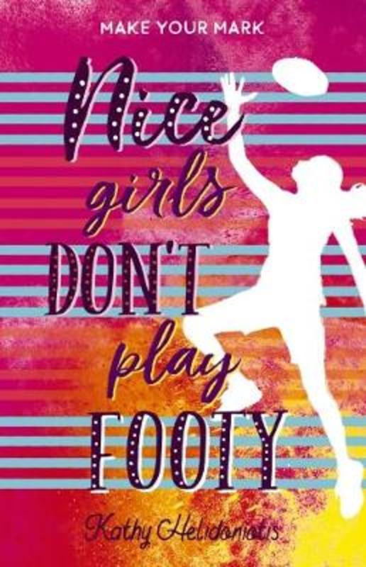 Nice Girls Don't Play Footy by Kathy (Dell'Orifice) Helidoniotis - 9781742769226