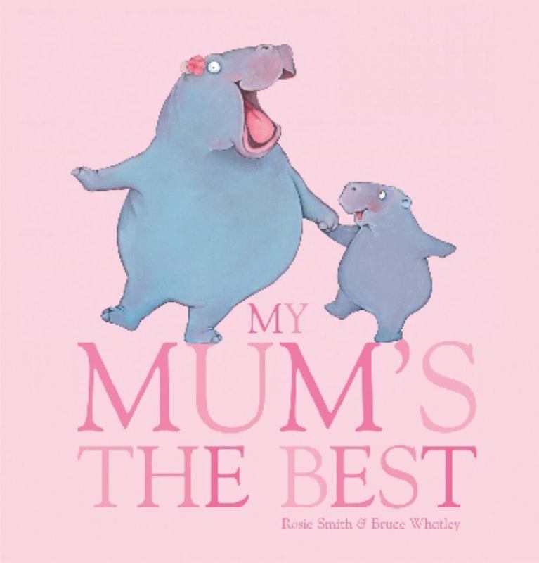 My Mum's the Best by Rosie Smith - 9781742838045
