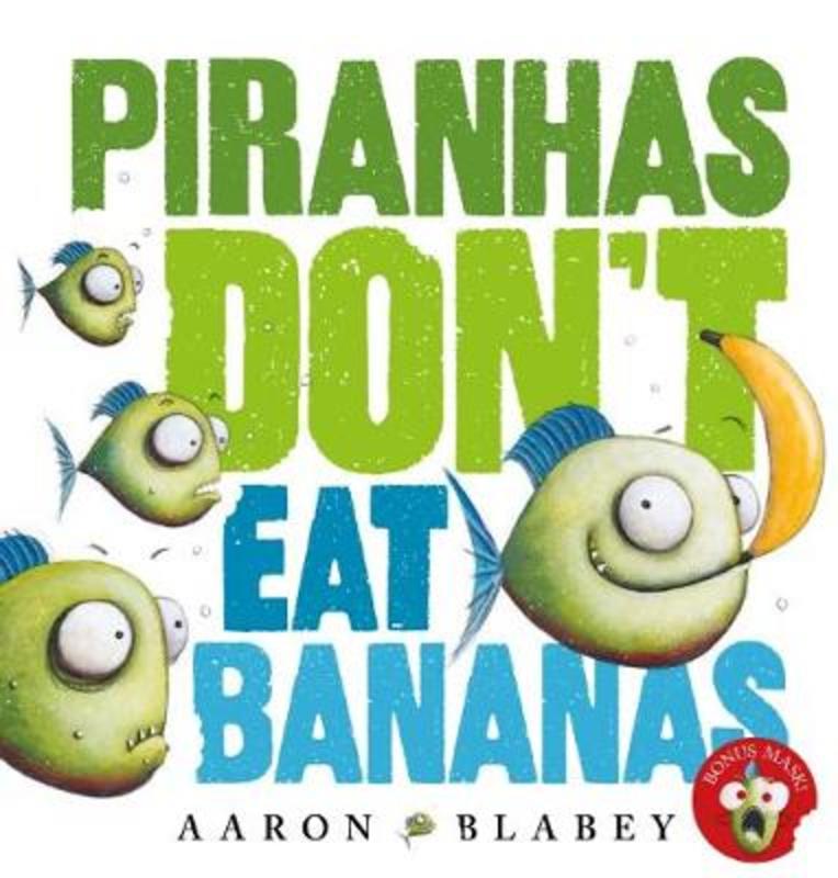 Piranhas Don't Eat Bananas with Mask by Aaron Blabey - 9781742994130