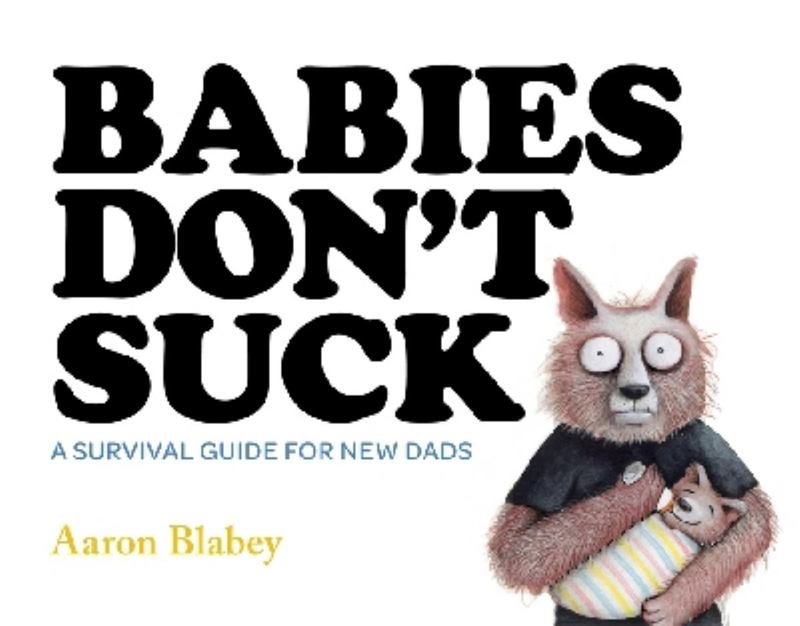 Babies Don't Suck by Aaron Blabey - 9781743531099