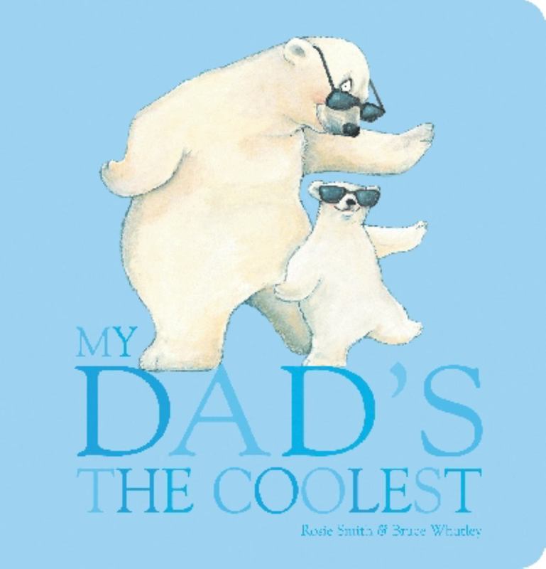 My Dad's the Coolest by Rosie Smith - 9781743622582