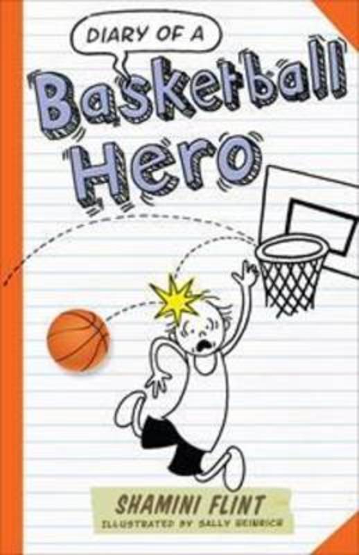 Diary of a Basketball Hero by Shamini Flint - 9781760111502