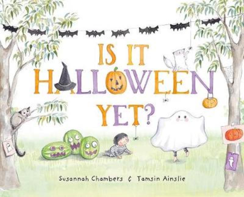 Is It Halloween Yet? by Susannah Chambers - 9781760297404