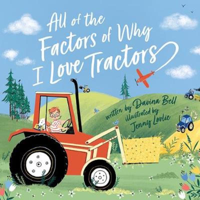 All of the Factors of Why I Love Tractors by Davina Bell - 9781760501457