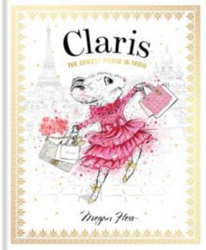 Claris: The Chicest Mouse in Paris : Volume 1 by Megan Hess - 9781760502591