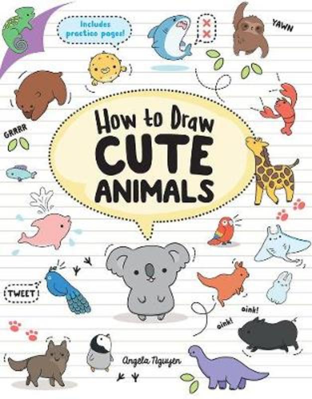 How to Draw Cute Animals by Angela Nguyen - 9781760523787