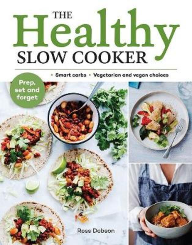 The Healthy Slow Cooker by Ross Dobson - 9781760524296