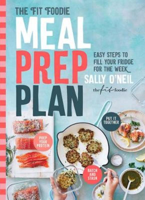 The Fit Foodie Meal Prep Plan by Sally O'Neil - 9781760524579