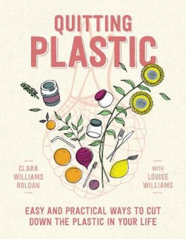 Quitting Plastic by Clara Williams Roldan - 9781760528713