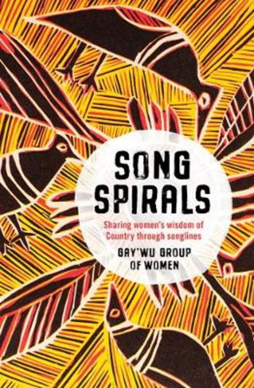 Songspirals by Gay'wu Group of Women - 9781760633219