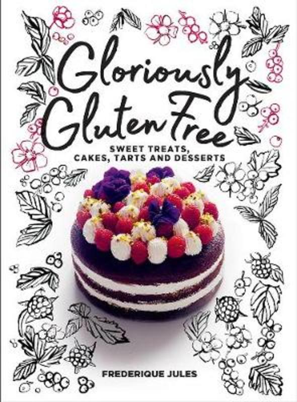 Gloriously Gluten Free by Frederique Jules - 9781760633653