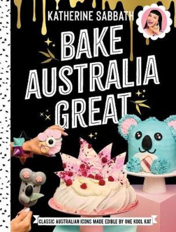 Bake Australia Great by Katherine Sabbath - 9781760637781