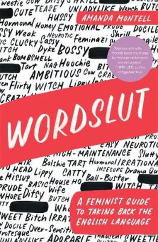 Wordslut: A Feminist Guide to Taking Back the English Language by Amanda Montell - 9781760640958
