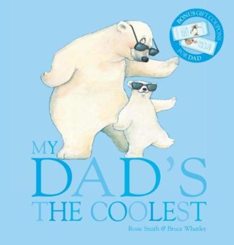 My Dad's the Coolest with Gift Coupons by Rosie Smith - 9781760662806