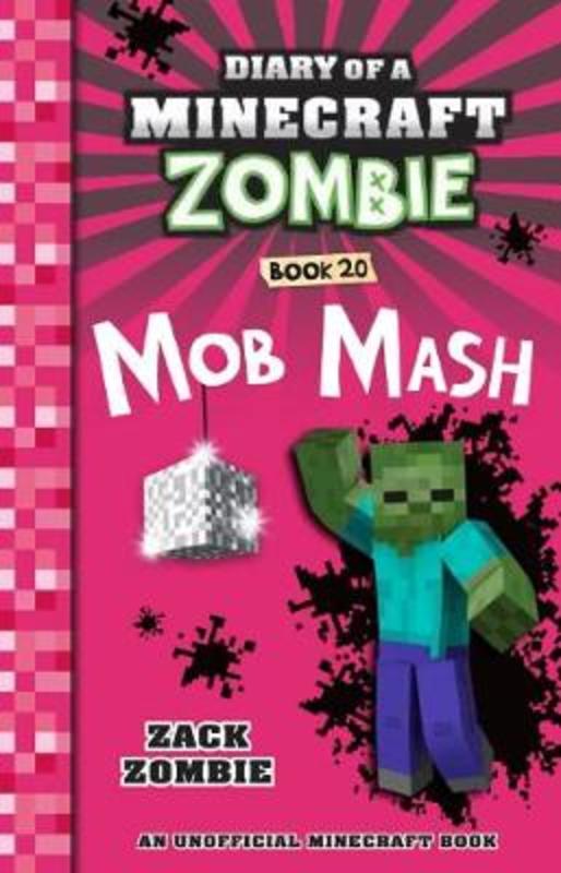 Mob Mash (Diary of a Minecraft Zombie, Book 20) by Zack Zombie - 9781760665616