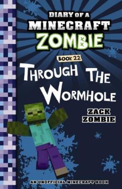 Through the Wormhole (Diary of a Minecraft Zombie, Book 22) by Zack Zombie - 9781760665630