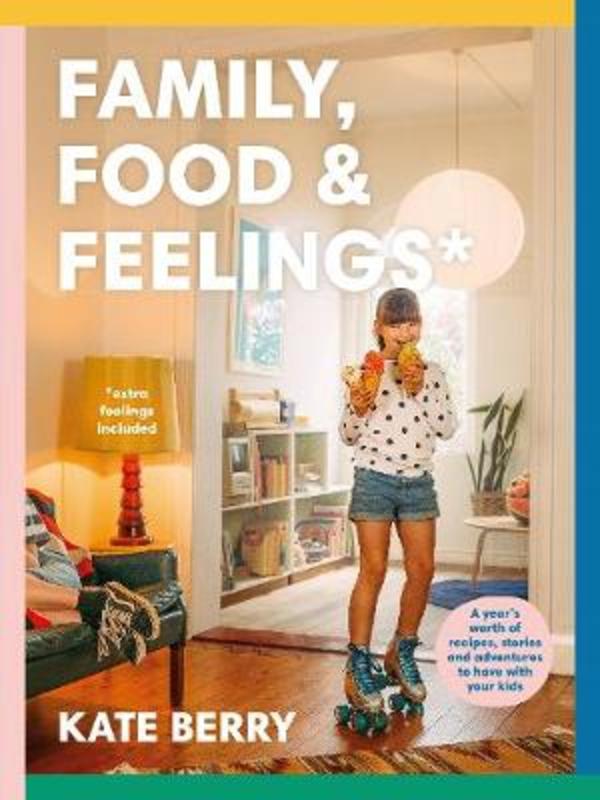 Family, Food & Feelings by Kate Berry - 9781760781804