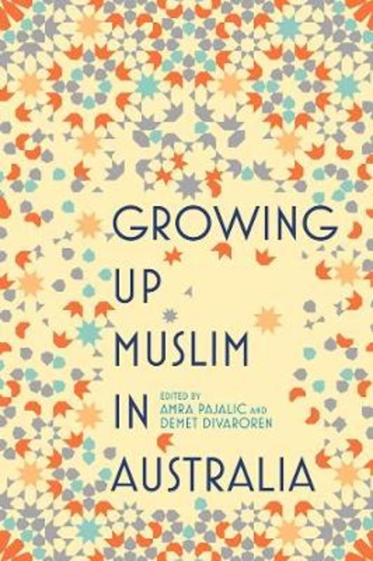 Growing Up Muslim in Australia by Amra Pajalic - 9781760875077