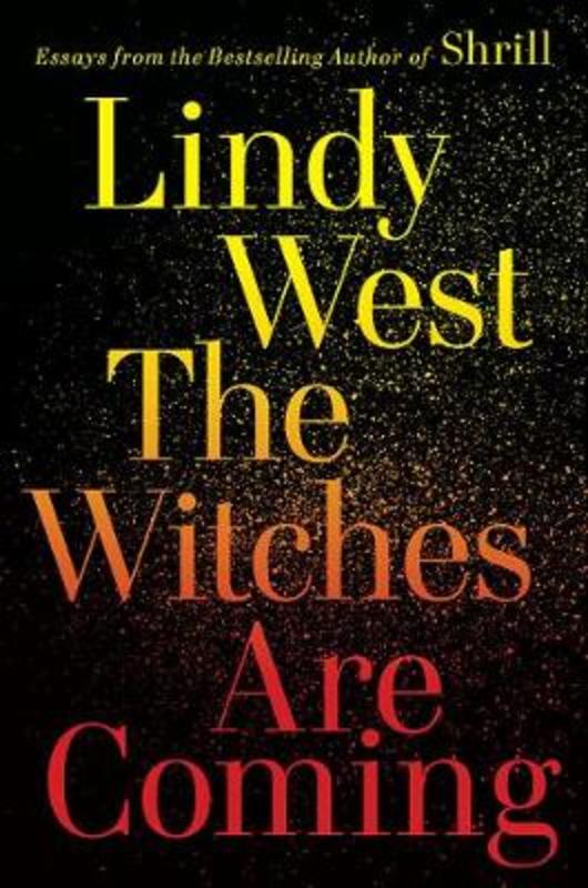 The Witches Are Coming by Lindy West - 9781760875374