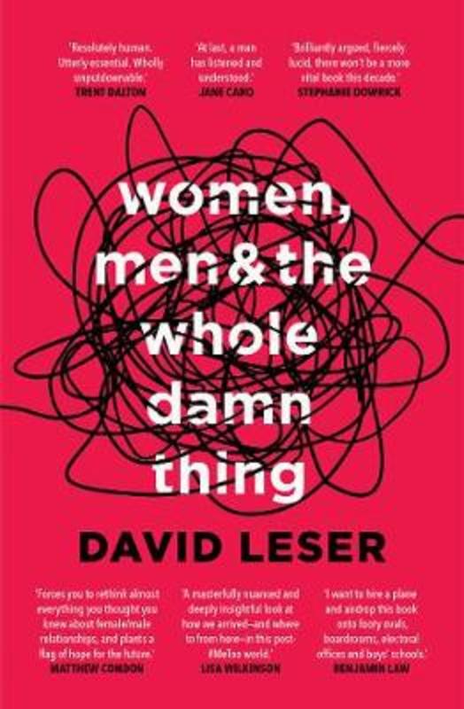 Women, Men and the Whole Damn Thing by David Leser - 9781760877729