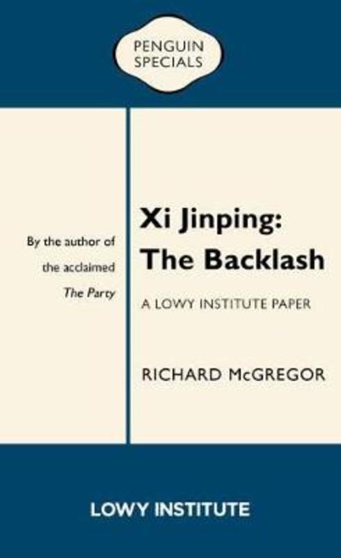 Xi Jinping: The Backlash by Richard McGregor - 9781760893040