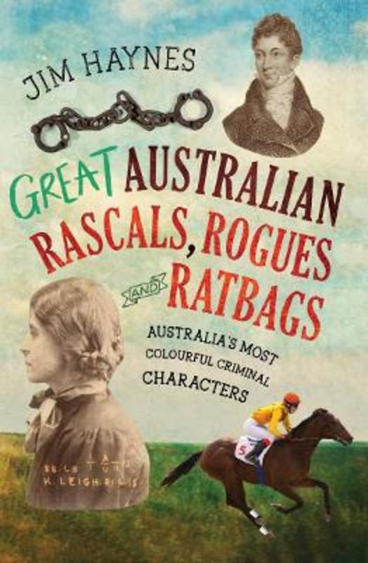 Great Australian Rascals, Rogues and Ratbags by Jim Haynes - 9781761067907