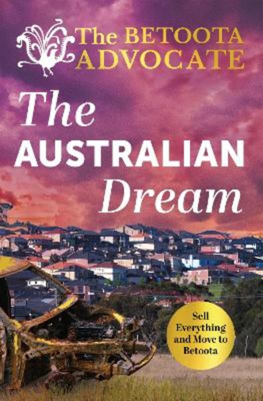 The Australian Dream by The Betoota Advocate - 9781761263125