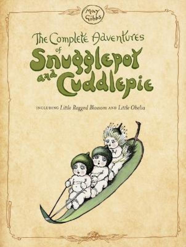 The Complete Adventures of Snugglepot and Cuddlepie (May Gibbs) by May Gibbs - 9781761291074