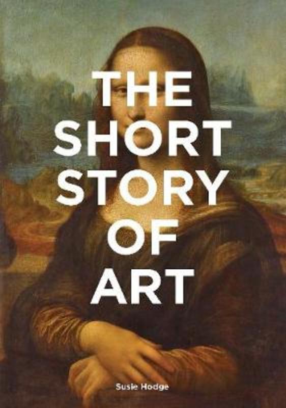 The Short Story of Art by Susie Hodge - 9781780679686