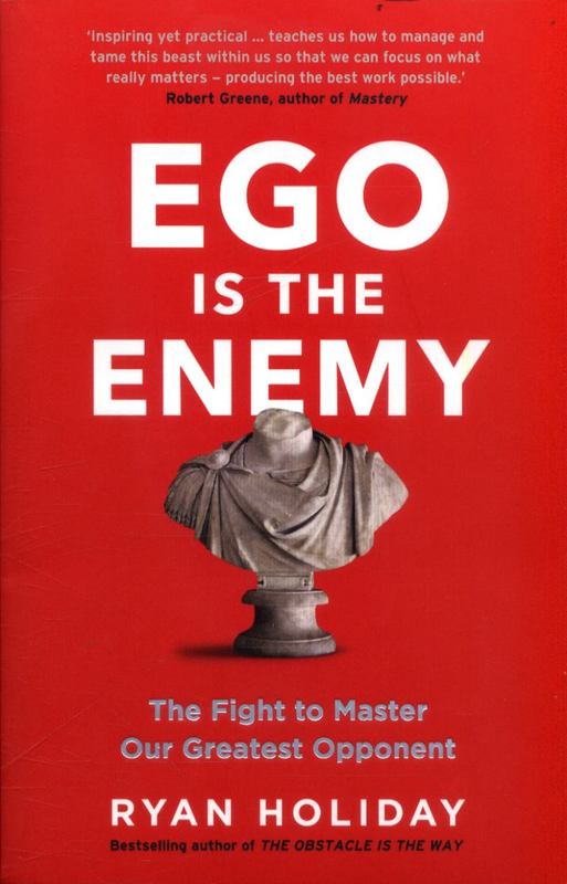 Ego is the Enemy by Ryan Holiday - 9781781257029