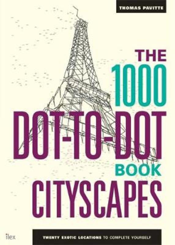 The 1000 Dot-to-Dot Book: Cityscapes by Thomas Pavitte - 9781781571446