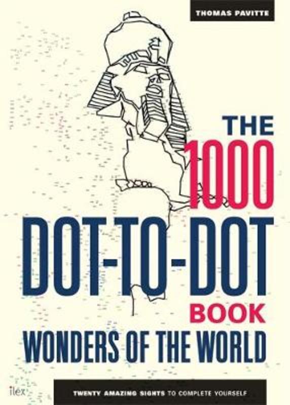 The 1000 Dot-to-Dot Book: Wonders of the World by Thomas Pavitte - 9781781573372