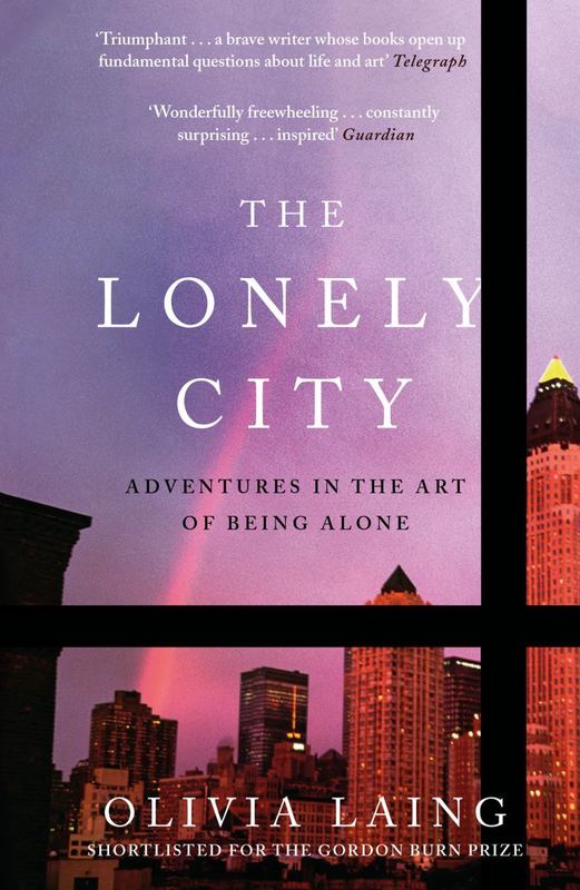 The Lonely City by Olivia Laing - 9781782111252