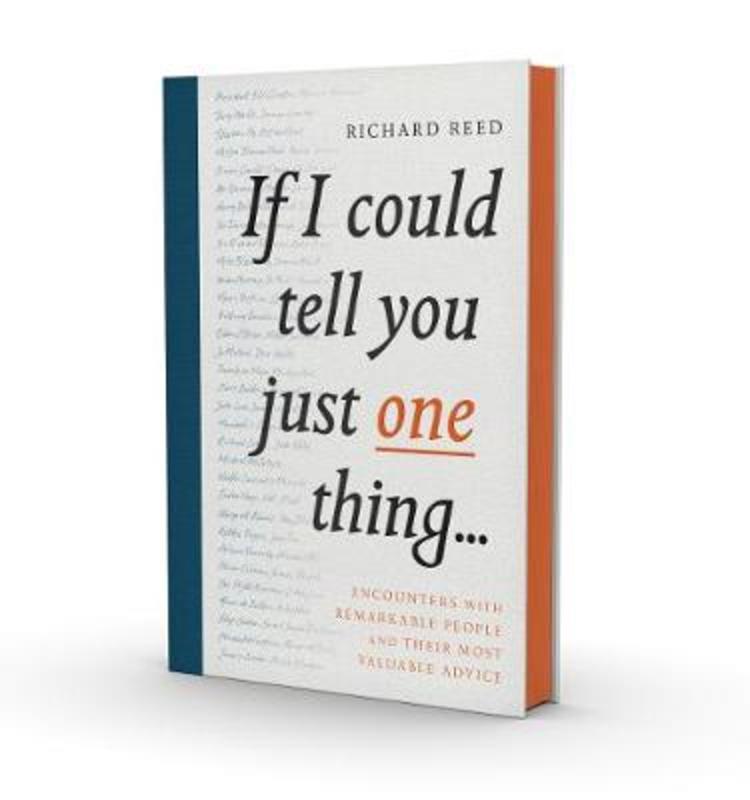 If I Could Tell You Just One Thing... by Richard Reed - 9781782119227
