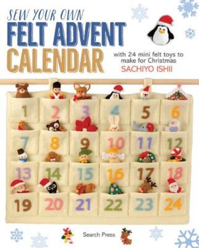 Sew Your Own Felt Advent Calendar by Sachiyo Ishii - 9781782214915