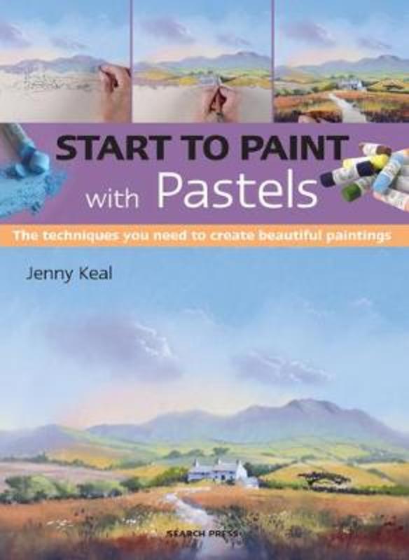 Start to Paint with Pastels by Jenny Keal - 9781782216216