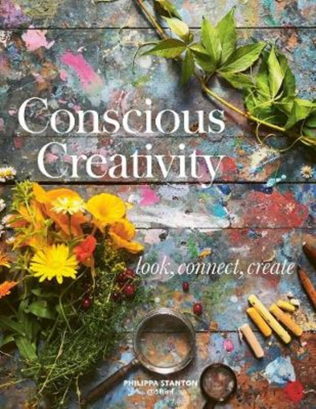 Conscious Creativity by Philippa Stanton - 9781782406341