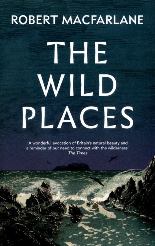The Wild Places by Robert Macfarlane (Y) - 9781783784493
