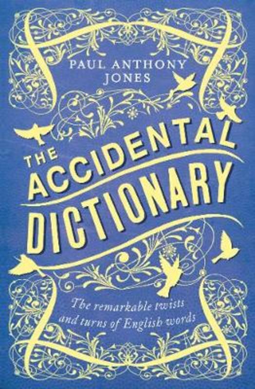 The Accidental Dictionary by Paul Anthony Jones - 9781783964383