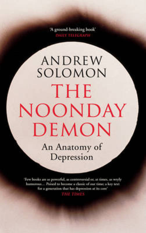 The Noonday Demon by Andrew Solomon - 9781784702670
