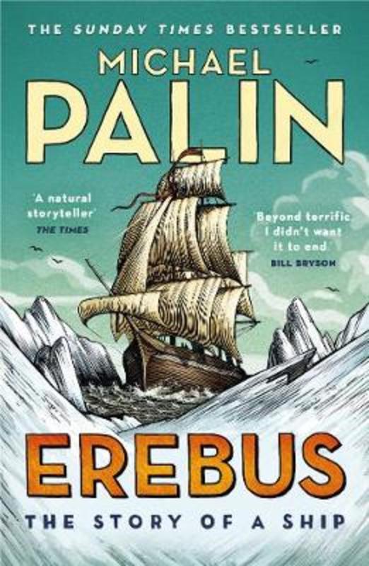 Erebus: The Story of a Ship by Michael Palin - 9781784758578