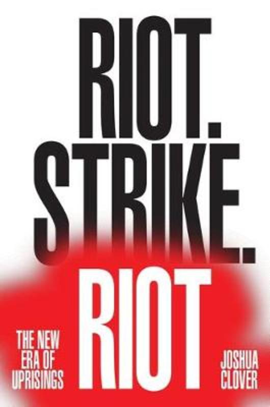 Riot. Strike. Riot by Joshua Clover - 9781784780623