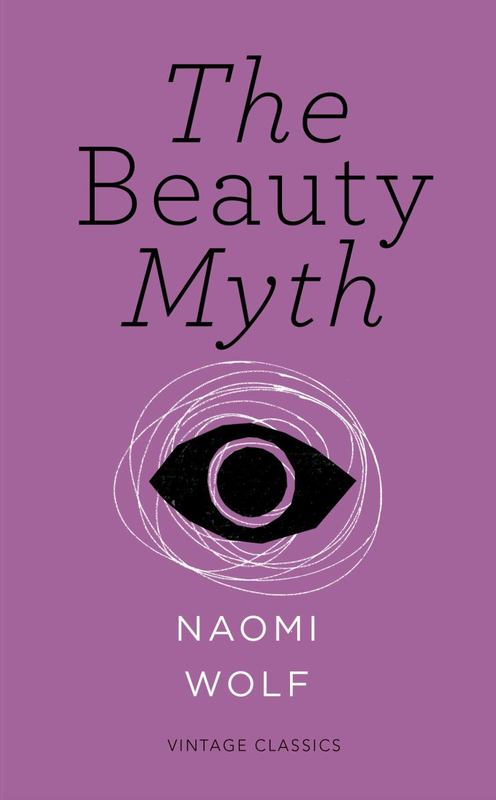 The Beauty Myth (Vintage Feminism Short Edition) by Naomi Wolf - 9781784870416