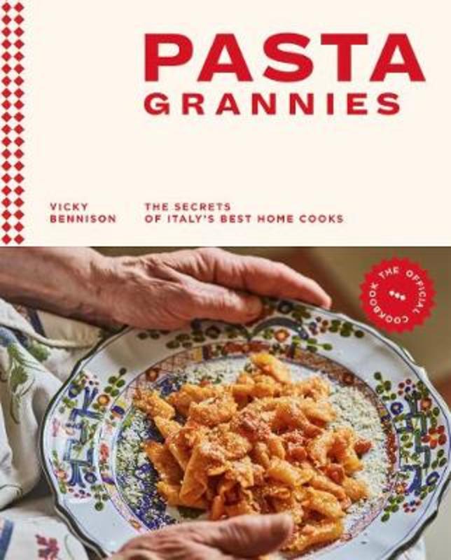 Pasta Grannies: The Official Cookbook by Vicky Bennison - 9781784882884