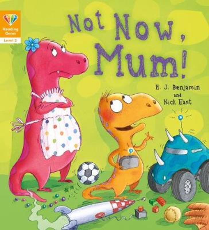 Reading Gems: Not Now, Mum! (Level 2) by Words & Pictures - 9781784939250