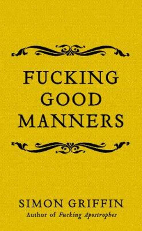 Fucking Good Manners by Simon Griffin - 9781785785511